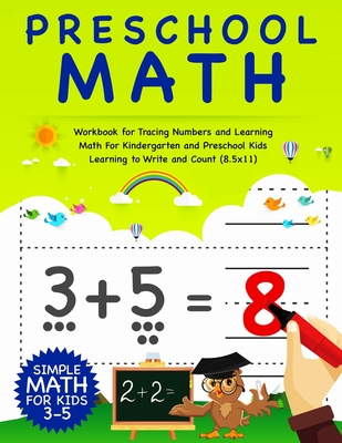 Preschool Math: Workbook For Tracing Numbers And Learning Math For Kindergarten And Preschool Kids Learning To Write and Count - Simpl - Smart Kids Notebooks
