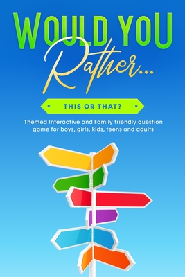 Would You Rather... This or That?: Themed Interactive and Family friendly question game for boys, girls, kids, teens and adults - Charlie Wright