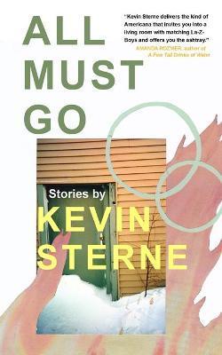 All Must Go: Stories - Kevin Sterne