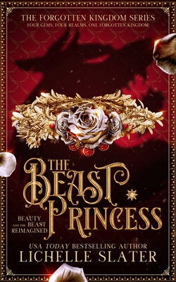 The Beast Princess: Beauty and the Beast Reimagined - Lichelle Slater
