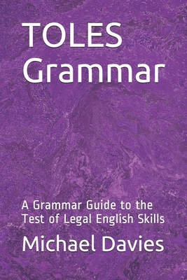 TOLES Grammar: A Grammar Guide to the Test of Legal English Skills - Michael Davies Llb