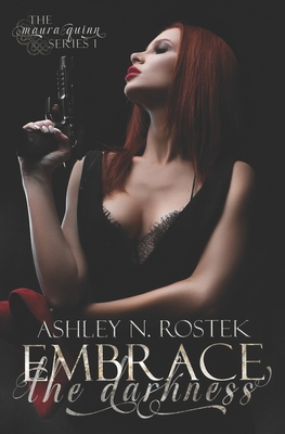 Embrace the Darkness - Ashley N. Rostek