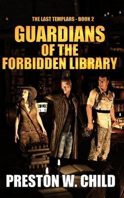 Guardians of the Forbidden Library - Preston W. Child