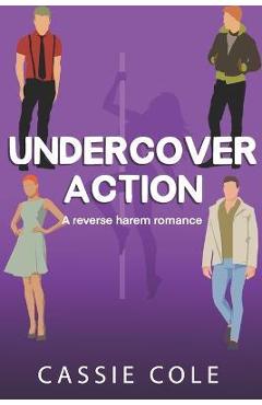 Coperta cărții 'Undercover Action: A Contemporary Reverse Harem Romance - Cassie Cole'