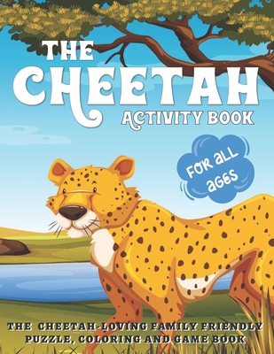 The Cheetah Activity Book: The Cheetah Loving Family Friendly Puzzle, Coloring and Game Book for All Ages - A Safari Wild Animals Book - Pink Crayon Coloring