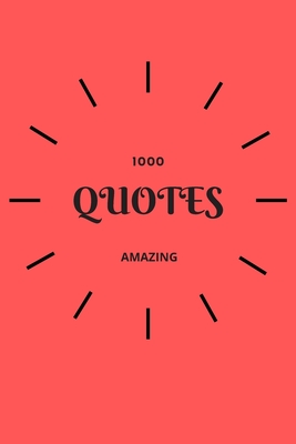 1000 Amazing Quotes: Simple, Positive And Inspirational Quotes - Zoro Dora