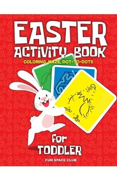 Coperta cărții 'Easter Activity Book for Toddler: Happy Easter Day Coloring, Dot to Dot, Mazes and More!! - Nicole Reed'