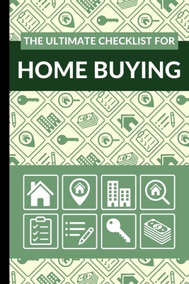 The Ultimate Checklist for Home Buying: First Time Home Buyers Guide for Home Purchase, Property Inspection Checklist, House Flipping Book, Real Estat - Ultimate Property Buying Checklist