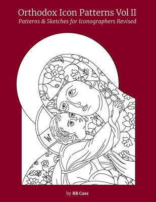 Orthodox Icon Patterns Vol II: Patterns & Sketches for Iconographers - Cass