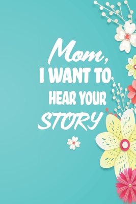 Mom, I want to Hear your Story: 38 stories you need to ask your mom now - Malak Co