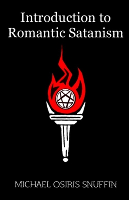 Introduction to Romantic Satanism - Michael Osiris Snuffin