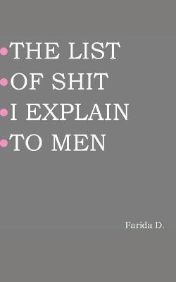 The List of Shit I Explain to Men - Farida D