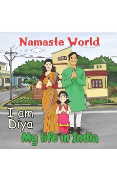 Coperta cărții 'Namaste World. I am Diya. My life in India: (Multiculturalism for Children: Introduction to Global Diversity, Cultures'