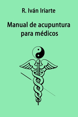 Manual de acupuntura para médicos - Iván Iriarte