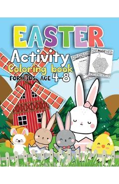 Coperta cărții 'Activity Easter Coloring book for kids age 4-8: Fun Easter Coloring Pages Happy Easter Day, Dot to Dot, Mazes, Word'