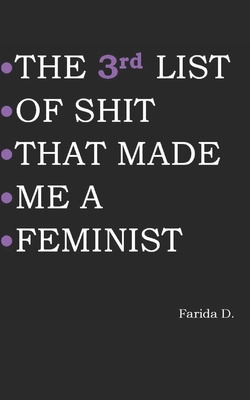 THE 3rd LIST OF SHIT THAT MADE ME A FEMINIST - Farida D