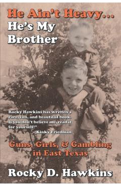 Coperta cărții 'He Ain't Heavy, He's My Brother: Guns, Girls, & Gambling in East Texas - Rocky D. Hawkins'