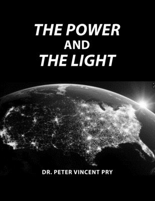The Power And The Light: The Congressional EMP Commission's War To Save America 2001-2020 - Peter Vincent Pry