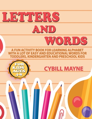 Letters and Words Coloring Book for Kids Ages 4-8: A Fun Activity Book for Learning Alphabet with a Lot of Easy and Educational Words for Toddlers, Ki - Cybill Mayne