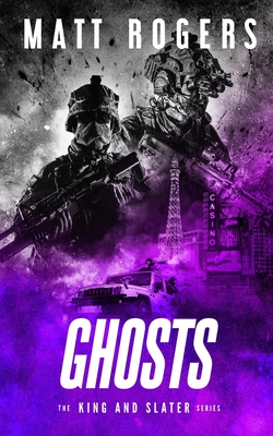 Ghosts: A King & Slater Thriller - Matt Rogers