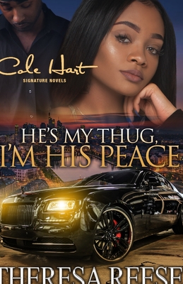 He's My Thug, I'm His Peace: A Gripping Romance Novel - Theresa Reese