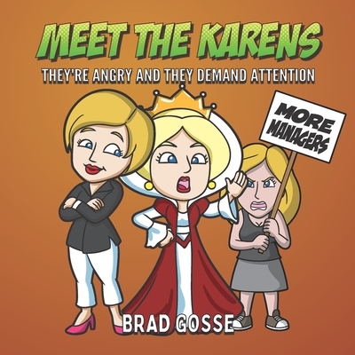 Meet The Karens: They're Angry And They Want Attention - Brad Gosse