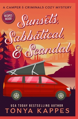 Sunsets, Sabbatical and Scandal: A Camper and Criminals Cozy Mystery Series Book 10 - Tonya Kappes
