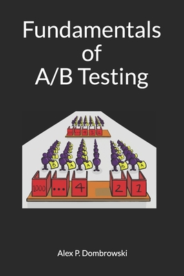 Fundamentals of A/B Testing - Alex Philip Dombrowski