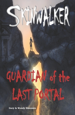 Skinwalker: Guardian of the Last Portal - Wendy Swanson