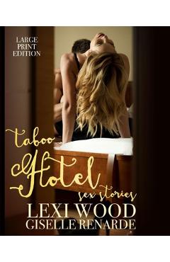 Coperta cărții 'Taboo Hotel Sex Stories Large Print Edition - Lexi Wood'