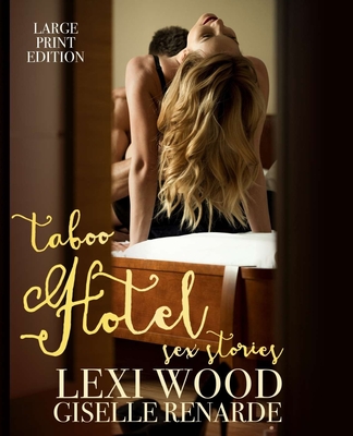 Coperta cărții 'Taboo Hotel Sex Stories Large Print Edition - Lexi Wood'