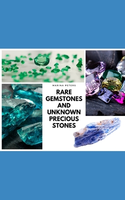 Rare Gemstones and Unknown Precious Stones - Marina Peters