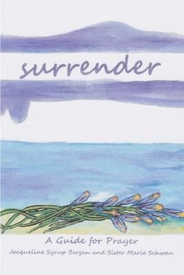 Surrender: A Guide for Prayer - Marie Schwan Csj