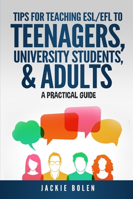 Tips for Teaching ESL/EFL to Teenagers, University Students & Adults: A Practical Guide - Jason Ryan