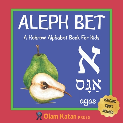 Aleph Bet: A Hebrew Alphabet Book For Kids: Hebrew Language Learning Book For Babies Ages 1 - 3: Matching Games Included: Gift Fo - Olam Katan Press