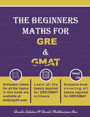 The Beginners Maths for GRE & GMAT: GRE GMAT Maths - Devaki Mallikarjuna Rao