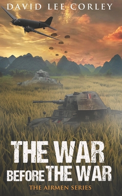 The War Before The War: A Vietnam War Novel - David Lee Corley