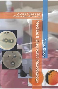 Coperta cărții 'Medical & Diagnostic Microbiology: A Guide in Resources Constrained Laboratories - Vitus Silago'