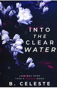 Coperta cărții 'Into the Clear Water - B. Celeste'