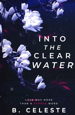 Coperta cărții 'Into the Clear Water - B. Celeste'