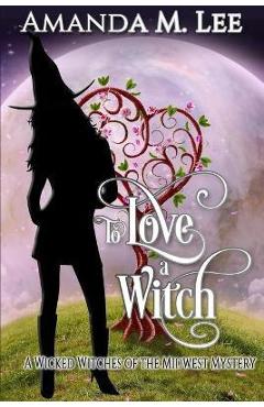 Poza produsului To Love a Witch - Amanda M. Lee