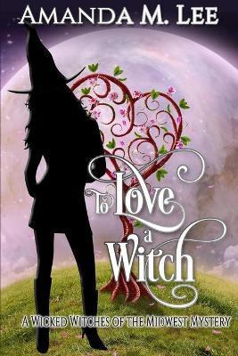 To Love a Witch - Amanda M. Lee