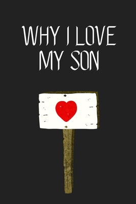 Why I Love My Son ?: Fill-in-the-Blank with 99 things you love about your Son Perfect gift for Wedding, Valentine's day and Birthdays - Toptoknow 2