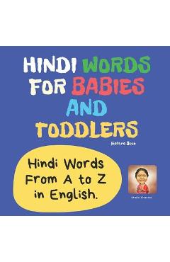 Coperta cărții 'Hindi Words for Babies and Toddlers. Hindi Words From A to Z in English. Picture Book: Easy to Learn Hindi words for'