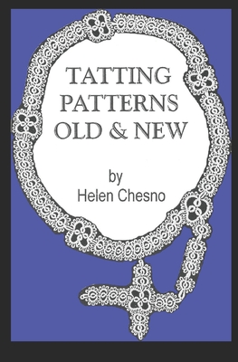 Tatting Patterns Old & New - Helen A. Chesno