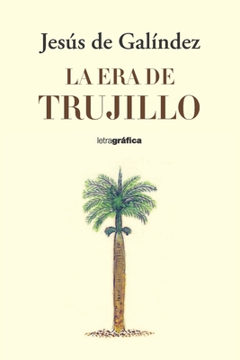 La Era de Trujillo - Jes�s De Gal�ndez