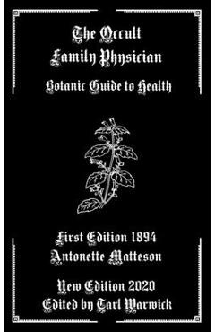 Coperta cărții 'The Occult Family Physician: Botanic Guide to Health - Tarl Warwick'