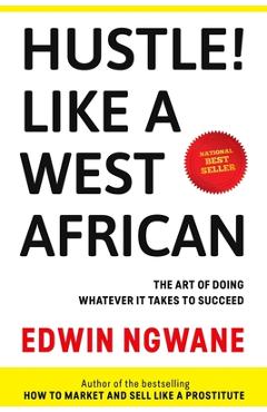 Coperta cărții 'Hustle! Like A West African: The art of doing whatever it takes to succeed - Edwin Ngwane'