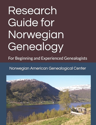 Research Guide for Norwegian Genealogy: For Beginning and Experienced Genealogists - Dana Kelly