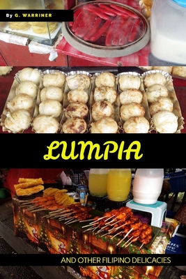 Lumpia: and Other Filipino Snacks - George Warrinerthis